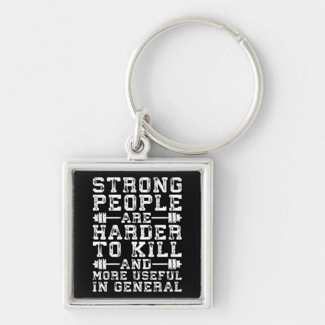 Strong People Are Harder To Kill - Workout Key Ring (Front)