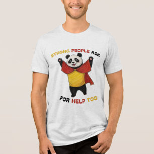 STRONG PEOPLE ASK FOR HELP TOO Tri-Blend SHIRT