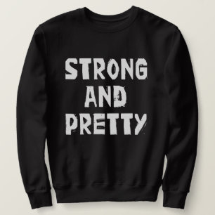 Strong & Pretty-Worlds Strongest Man  Sweatshirt