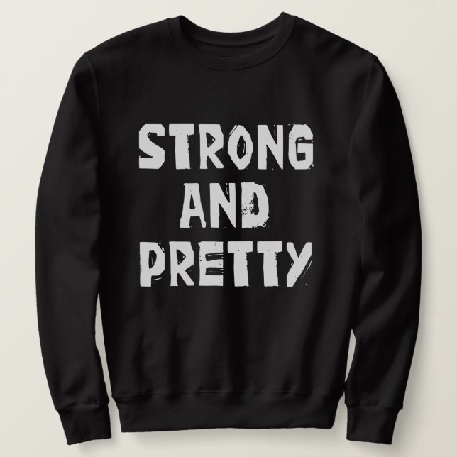 Strong & Pretty-Worlds Strongest Man  Sweatshirt (Design Front)