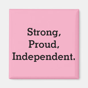 Strong, Proud, Independent Magnet