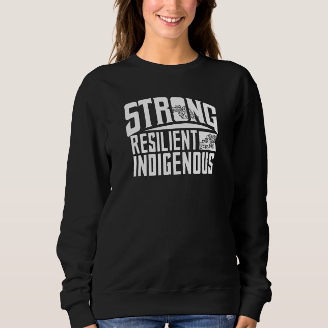 Strong Resilient Indigenous Motif For Indigenous P Sweatshirt (Front)