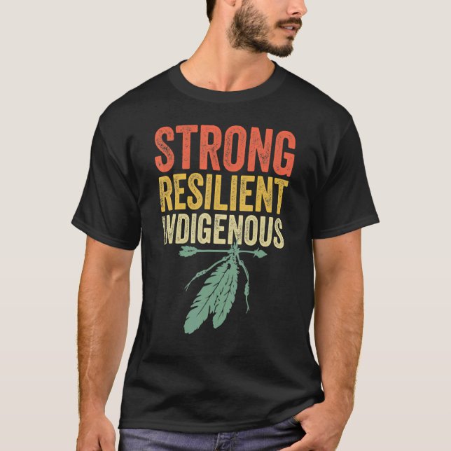 Strong Resilient Indigenous People Day  Anti Colum T-Shirt (Front)
