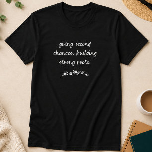 Strong Roots & Second Chances Foster Care Design T-Shirt