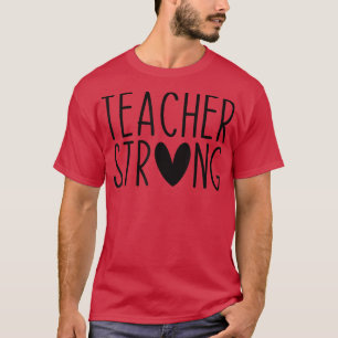 Strong Teacher Motivation Inspirational Teaching S T-Shirt