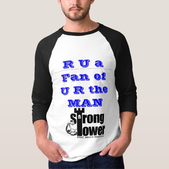 strong tower1, R U a Fan ofU R the MAN T-Shirt (Front)