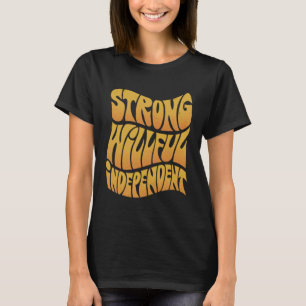 Strong Willful Independent Inspirational Apparel T-Shirt