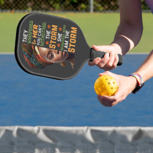 Strong Woman Whispered Back I Am The Storm Pickleball Paddle