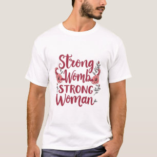 Strong Womb Strong Women Uterus Women Empowerment T-Shirt