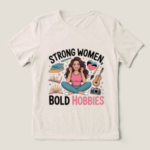 Strong Women, Bold Hobbies – Empowerment Tri-Blend Shirt