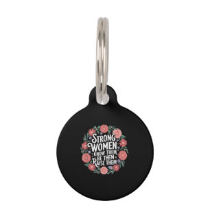 Strong Women Know Them Be Them Raise Them Empower Pet Tag