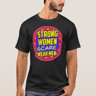 Strong Women Scare Weak Men Fitted T-Shirt