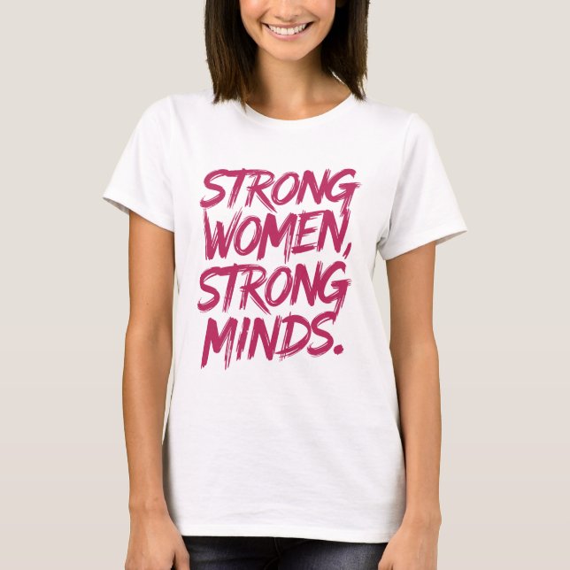 Strong women, strong minds. T-Shirt (Front)