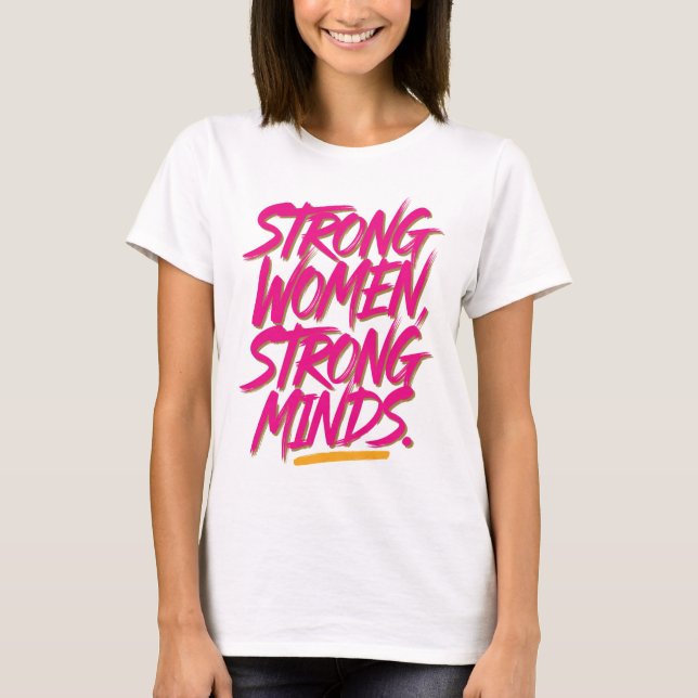 Strong women, strong minds. T-Shirt (Front)