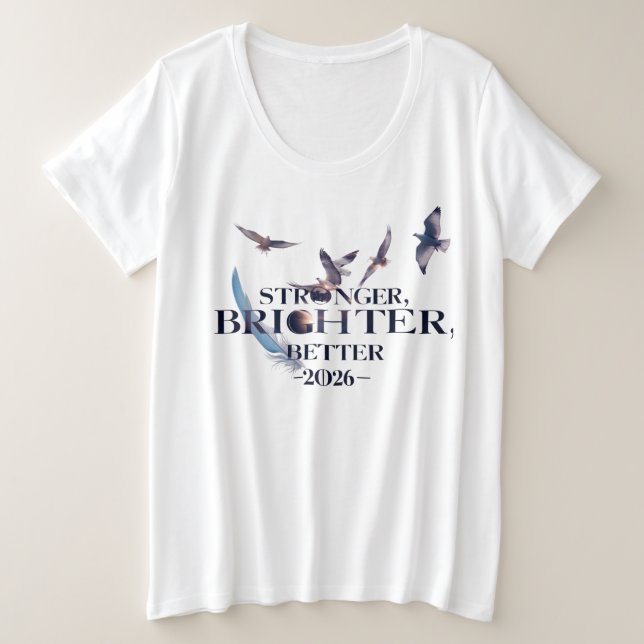 Stronger Brighter Better 2026 | Elegant Freedom  Plus Size T-Shirt (Design Front)