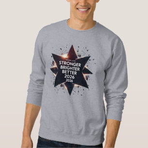 Stronger Brighter Better 2026   Luxury Exploding  Sweatshirt