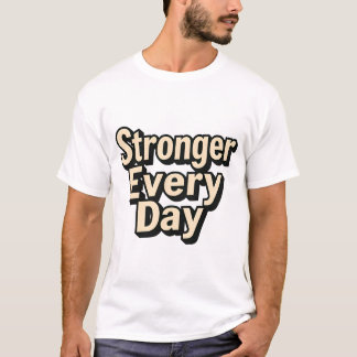 Stronger Every Day Bold 3D Typography T-Shirt