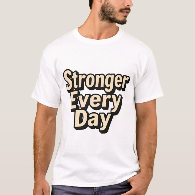 Stronger Every Day Bold 3D Typography T-Shirt (Front)