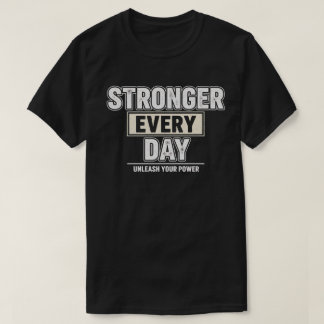 Stronger Every Day Gym T-Shirt