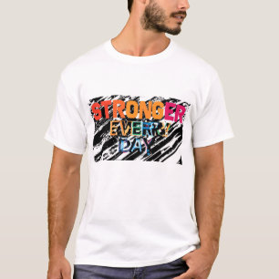 Stronger Every Day Motivational T-Shirt