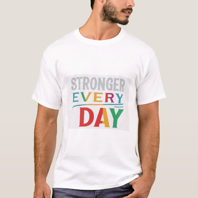 Stronger Every Day T-Shirt (Front)