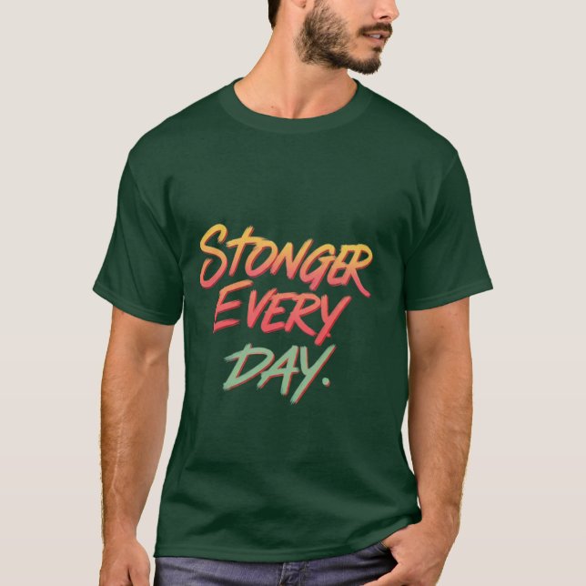 Stronger Every Day T-Shirt (Front)