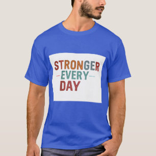 "Stronger Every Day": T-Shirt