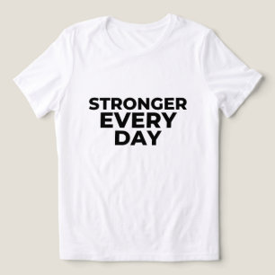 Stronger Every Day Women’s Shirt – Inspirational S