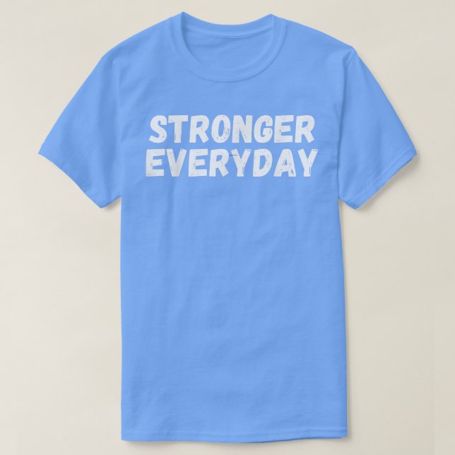 Stronger Everyday  T-Shirt (Design Front)
