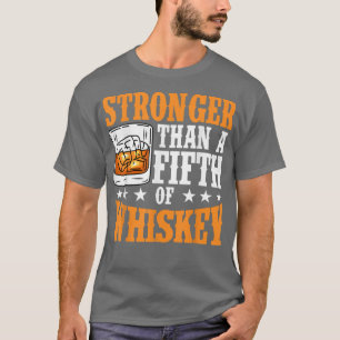 Stronger Than A 5th Of Whiskey Shirt Funny Shirts 