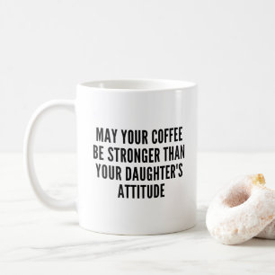 Stronger Than Daughter's Attitude Funny Coffee Mug