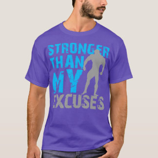 Stronger than my excuses T-Shirt