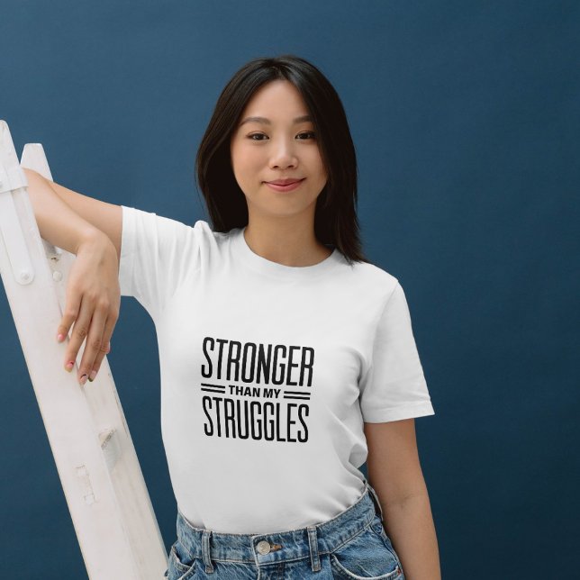 Stronger than my struggles T-Shirt (Creator Uploaded)