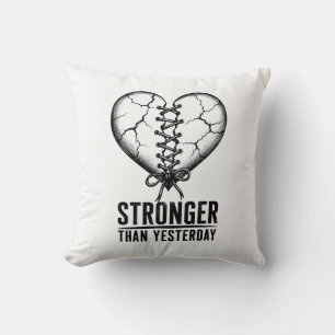 Stronger Than Yesterday Broken Heart Throw Pillow