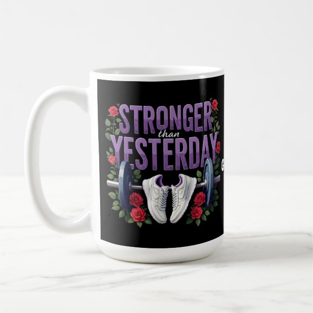 Stronger Than Yesterday – Motivation, Fitness Coffee Mug (Left)