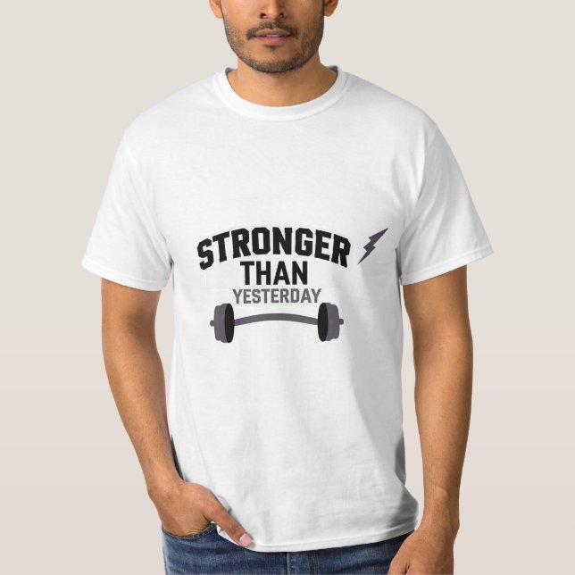 Stronger Than Yesterday Motivational Fitness Gym  T-Shirt (Front)