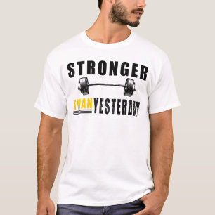 Stronger Than Yesterday Motivational T-Shirt