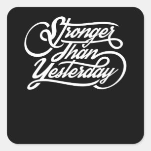 Stronger Than Yesterday Square Sticker