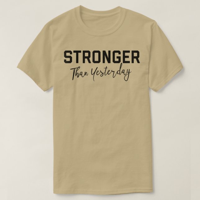 Stronger Than Yesterday Tee  (Design Front)