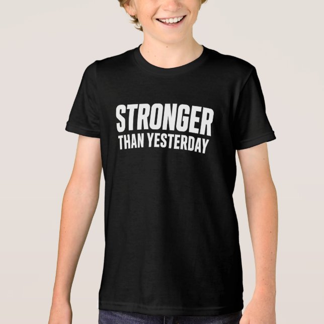 Stronger Than Yesterday Tee  (Front)
