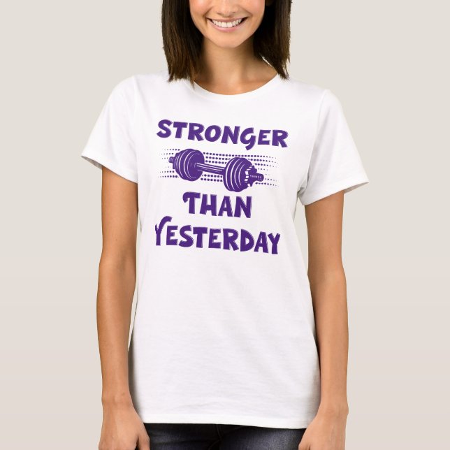 Stronger Than Yesterday, Workout Sayings  T-Shirt (Front)