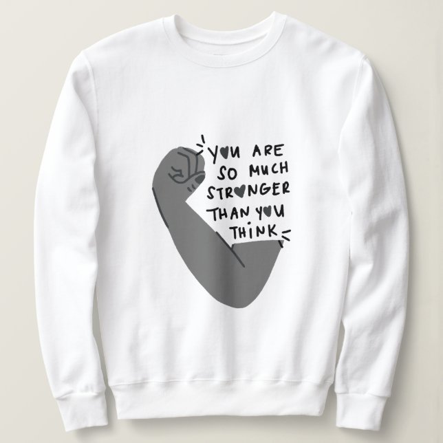 Stronger Than You Think – Empowerment Typography Sweatshirt (Design Front)