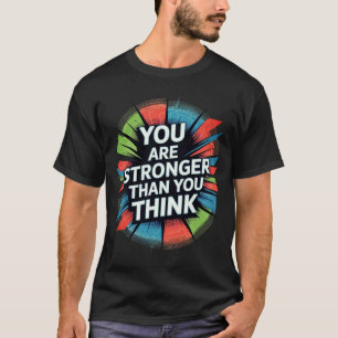 Stronger Than You Think Motivational Starburst Art T-Shirt