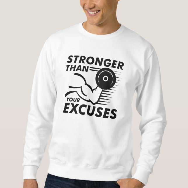 Stronger Than Your Excuses Sweatshirt (Front)