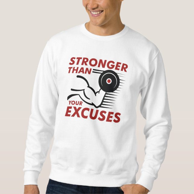 Stronger Than Your Excuses Sweatshirt (Front)