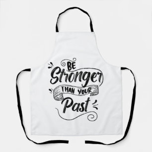 Stronger Than Your Past Motivational Elegant Quote Apron