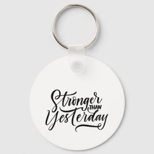 stronger then yesterday  key ring