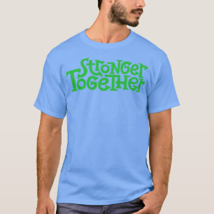 Stronger Together 1 T-Shirt