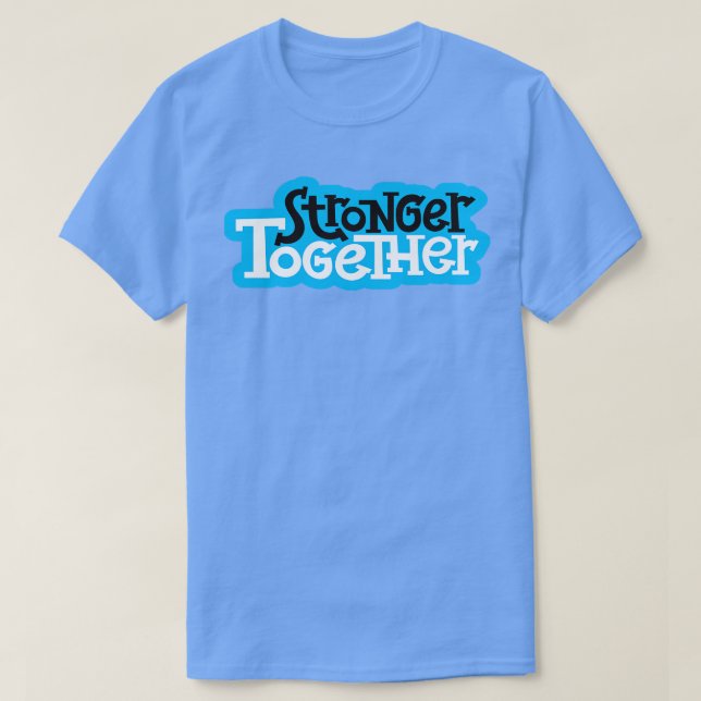 Stronger Together 2 T-Shirt (Design Front)