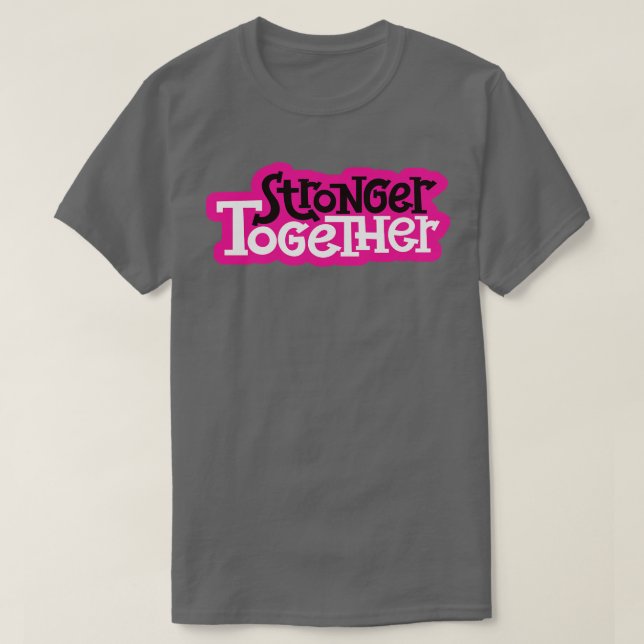 Stronger Together 3 T-Shirt (Design Front)